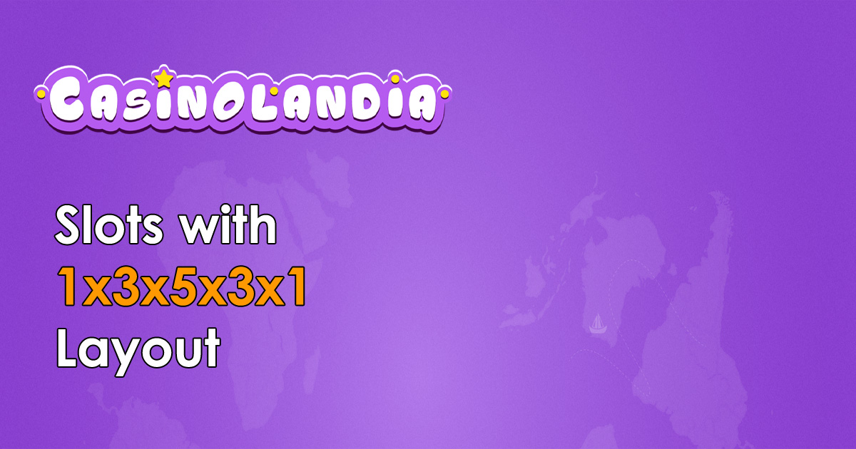 Slots with 1x3x5x3x1