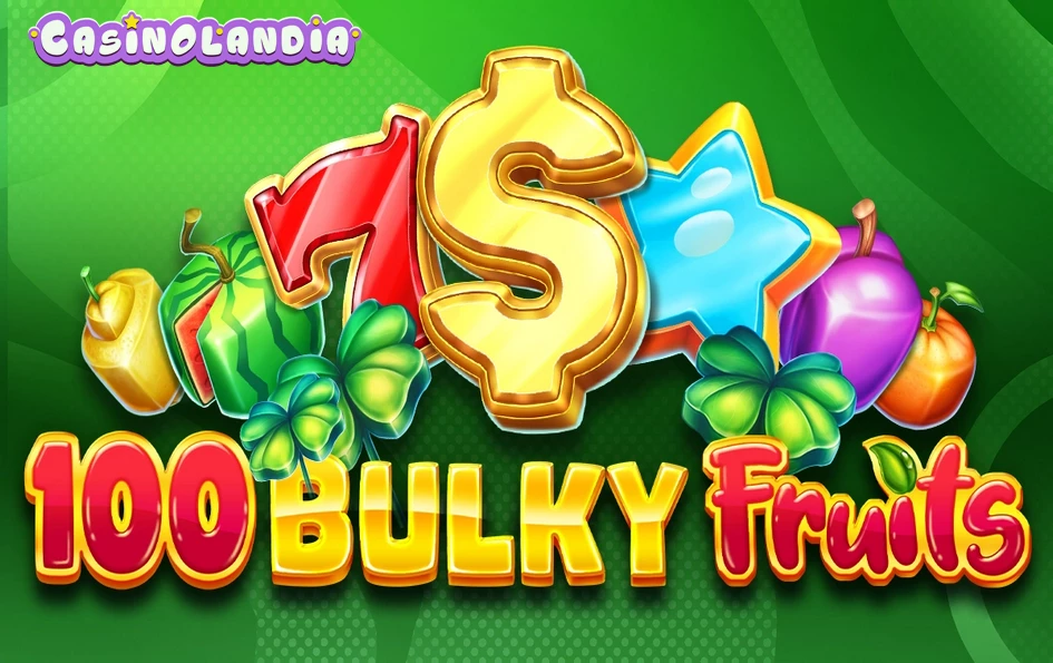 100 Bulky Fruits by Amusnet