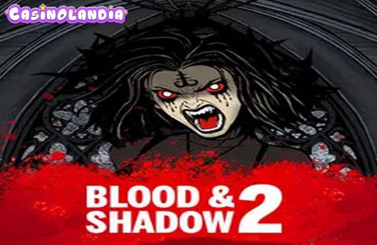 Blood & Shadow 2 by Nolimit City