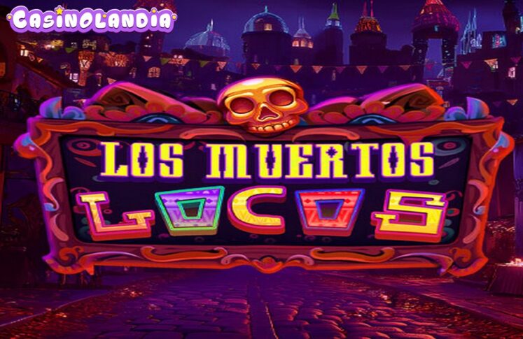 Los Muertos Locos by Max Win Gaming