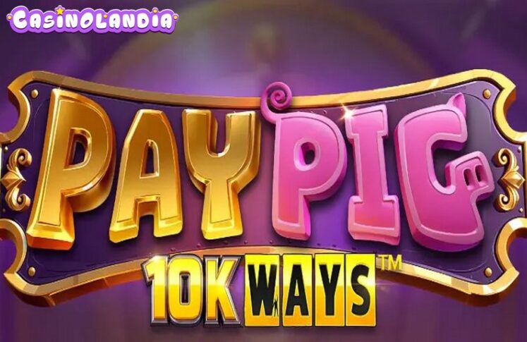 Pay Pig 10K Ways by Reel Play