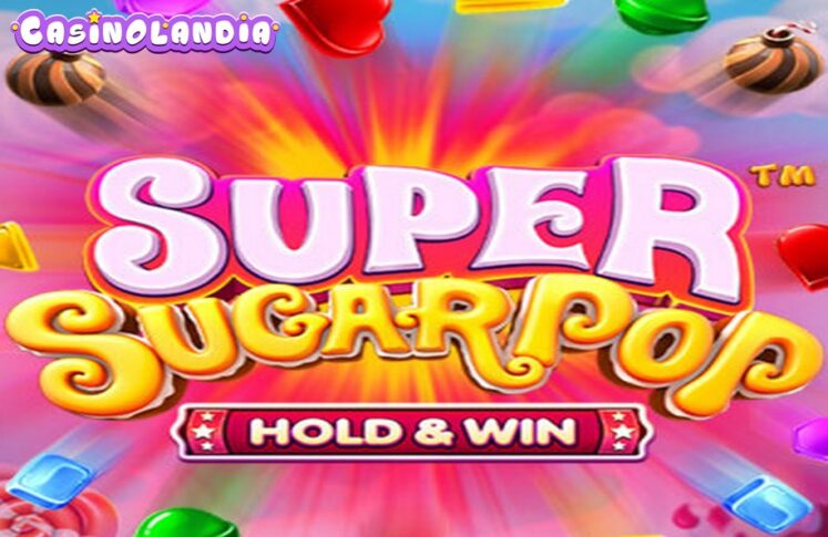 Super Sugar Pop – Hold & Win by Betsoft