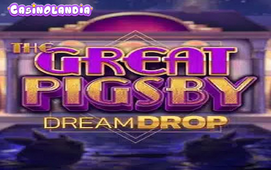 The Great Pigsby Dream Drop by Relax Gaming