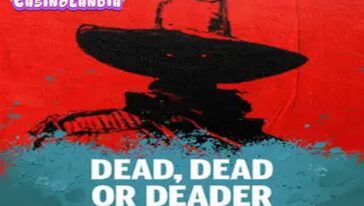 Dead, Dead or Deader by Nolimit City