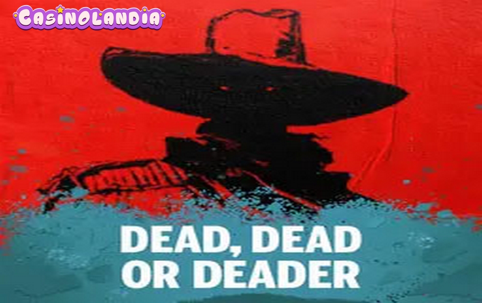 Dead, Dead or Deader by Nolimit City