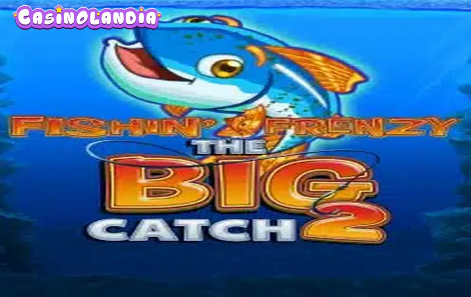 Fishin’ Frenzy The Big Catch 2 by Blueprint Gaming