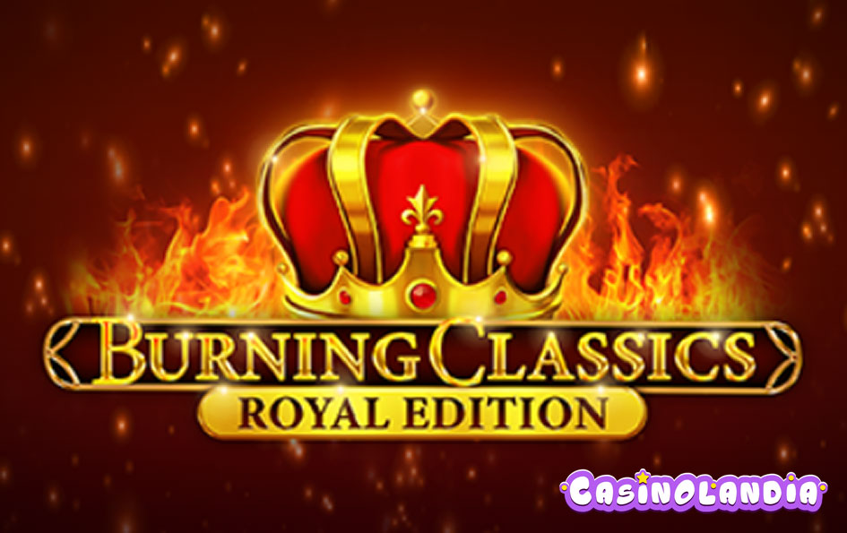 Burning Classics Royal Edition by Booming Games