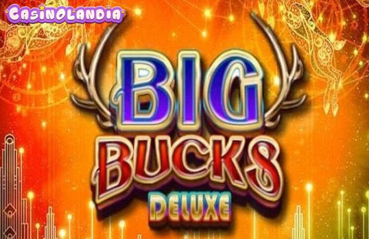 Big Bucks Deluxe by Big Time Gaming