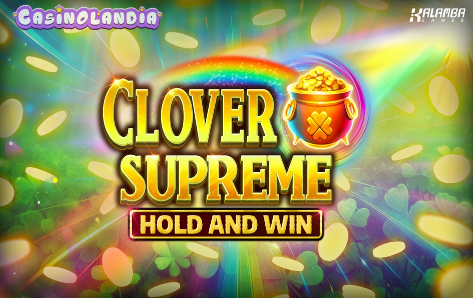 Clover Supreme Hold and Win by Kalamba Games