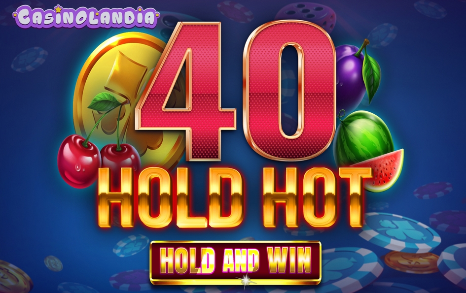 40 Hold Hot Hold and Win by Felix Gaming