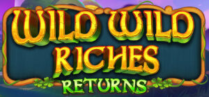 Wild Wild Riches Returns Thumbnail