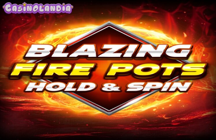 Blazing Fire Pots Hold & Spin by BGAMING