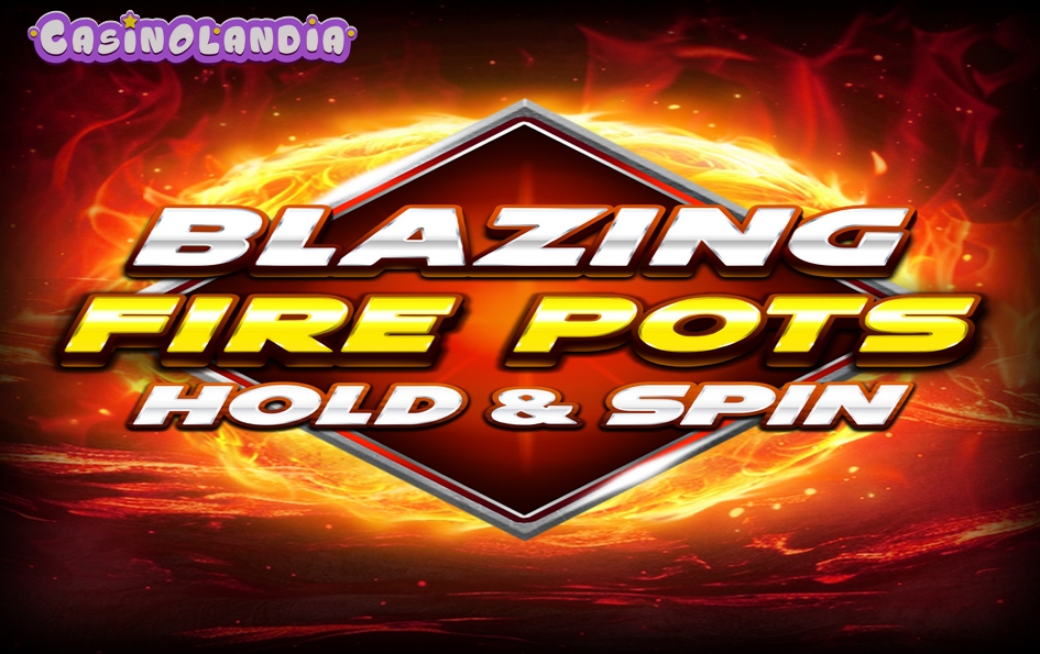 Blazing Fire Pots Hold & Spin by BGAMING