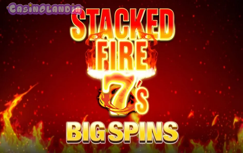 Stacked Fire 7s Big Spins by Inspired Gaming