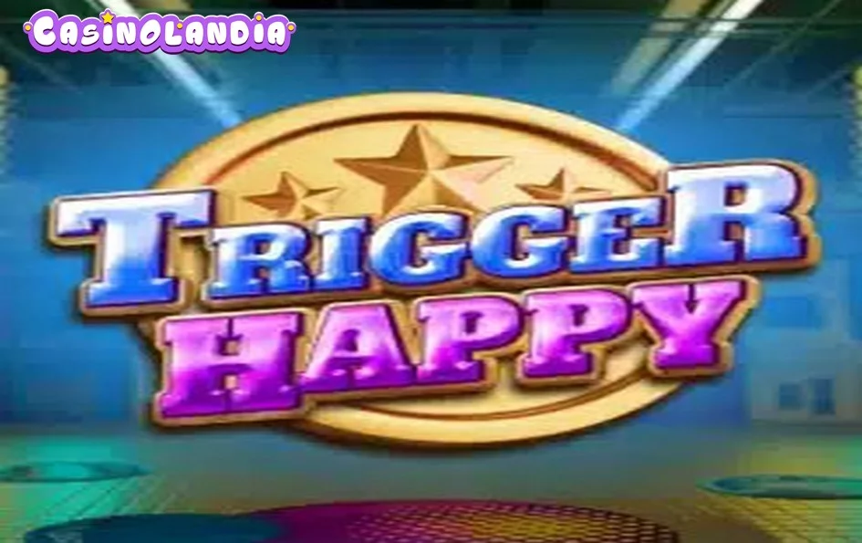 Trigger Happy by Big Time Gaming