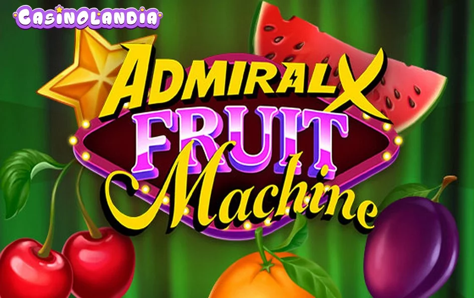Admiral X Fruit Machine by Mascot Gaming