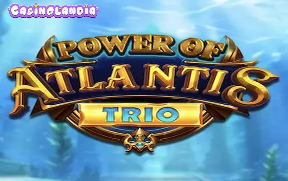 Power of Atlantis Trio by Booming Games