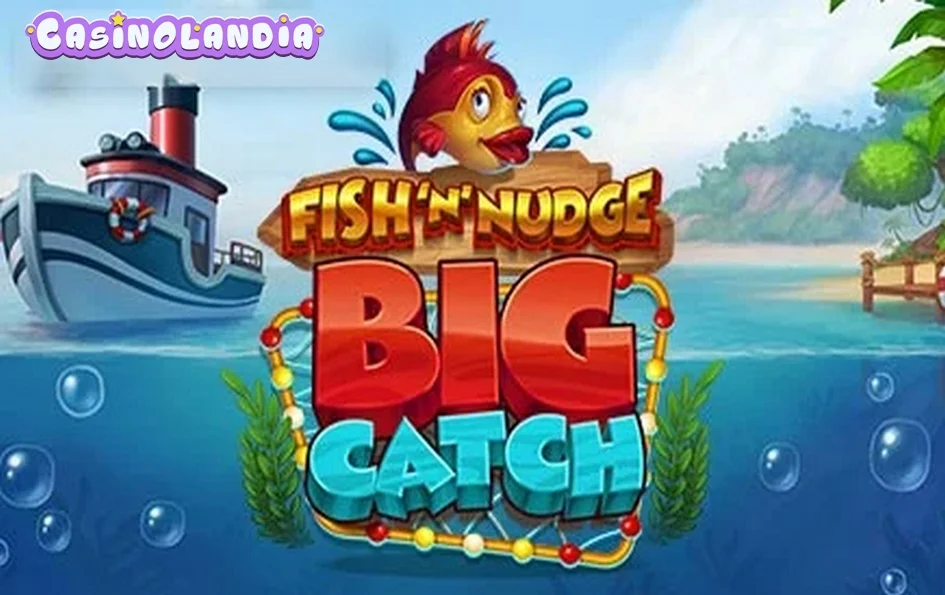 Fish ‘n’ Nudge Big Catch by Push Gaming
