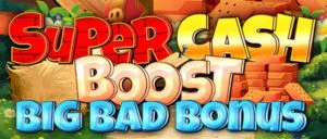 Super Cash Boost Big Bad Bonus Thumbnail