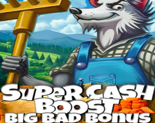 Super Cash Boost Big Bad Bonus