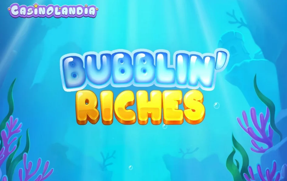 Bubblin’ Riches by Play'n GO