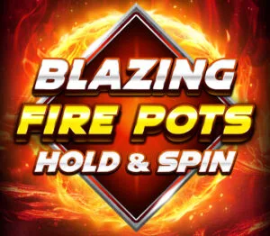 Blazing Fire Pots Hold & Spin Total